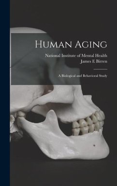 Human Aging; a Biological and Behavioral Study - Birren, James E