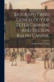 Biography and Genealogy of Peter Carnine and His Son Ralph Canine.