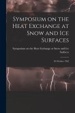 Symposium on the Heat Exchange at Snow and Ice Surfaces; 26 October 1962