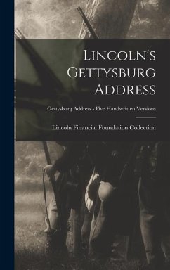 Lincoln's Gettysburg Address; Gettysburg Address - Five handwritten versions