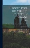Directory of the Milling Industry in Canada [microform]: Containing Alphabetical Lists of Flour Mills, Cereal Mills, Grist Mills, and Chopping Mills,