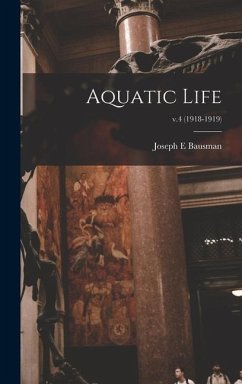 Aquatic Life; v.4 (1918-1919) - Bausman, Joseph E.