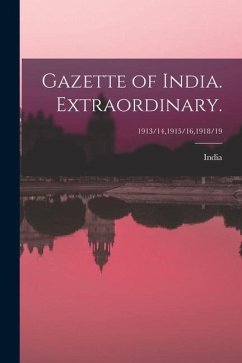 Gazette of India. Extraordinary.; 1913/14,1915/16,1918/19