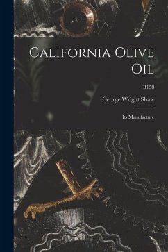 California Olive Oil: Its Manufacture; B158 - Shaw, George Wright