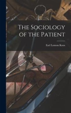 The Sociology of the Patient - Koos, Earl Lomon