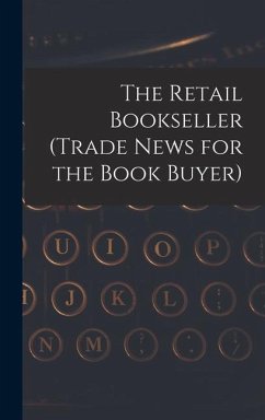 The Retail Bookseller (Trade News for the Book Buyer) - Anonymous