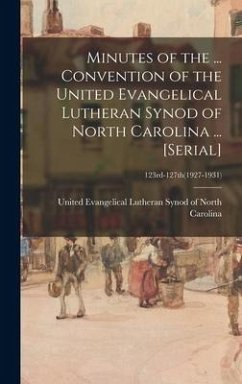 Minutes of the ... Convention of the United Evangelical Lutheran Synod of North Carolina ... [serial]; 123rd-127th(1927-1931)