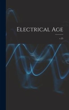 Electrical Age [microform]; v.25 - Anonymous