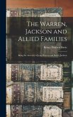 The Warren, Jackson and Allied Families: Being the Ancestry of Jesse Warren and Betsey Jackson