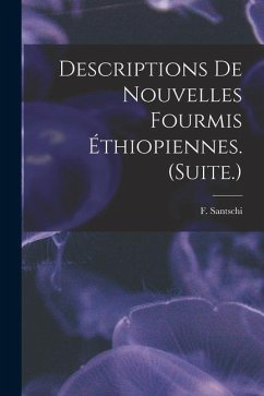 Descriptions De Nouvelles Fourmis Éthiopiennes. (Suite.) - Santschi, F.