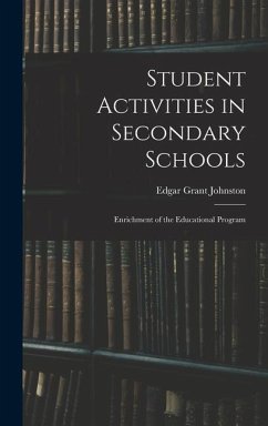 Student Activities in Secondary Schools; Enrichment of the Educational Program - Johnston, Edgar Grant