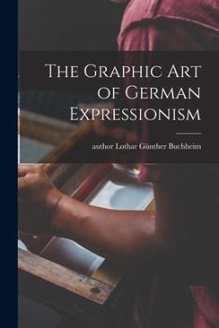 The Graphic Art of German Expressionism