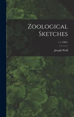 Zoological Sketches; v.1 (1861) - Wolf, Joseph