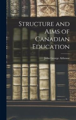 Structure and Aims of Canadian Education - Althouse, John George