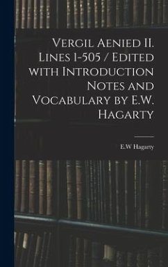 Vergil Aenied II. Lines 1-505 / Edited With Introduction Notes and Vocabulary by E.W. Hagarty