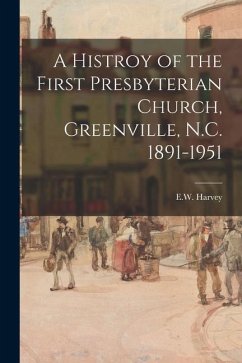 A Histroy of the First Presbyterian Church, Greenville, N.C. 1891-1951