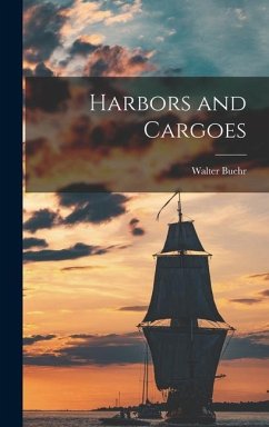 Harbors and Cargoes - Buehr, Walter