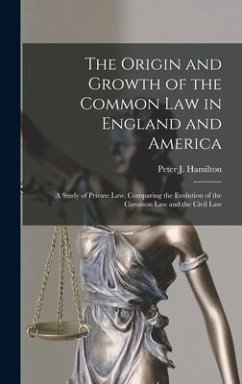 The Origin and Growth of the Common Law in England and America