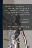 Report at Large of a Trial Before a Special Jury in the Case of L. T. M'Pherson, Esqr., Plaintiff Vs. George Arnold, Defendant [microform]: in an Acti