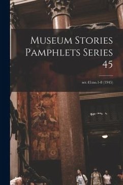 Museum Stories Pamphlets Series 45; ser.45: no.1-8 (1945) - Anonymous