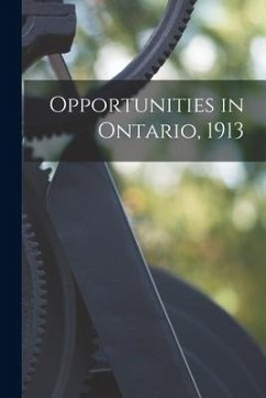 Opportunities in Ontario, 1913 [microform] - Anonymous