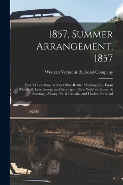 Cover 1857, Summer Arrangement, 1857 [microform]: Fare $1 Less Than by Any Other Route, Morning Line From Whitehall, Lake George and Saratoga to New York! v
