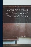Math Workshop for Children - F, Teacher's Guide; Level F, Teacher's Guide