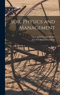 Soil Physics and Management - Mosier, Jeremiah George; Gustafson, Axel Ferdinand