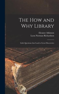 The How and Why Library - Atkinson, Eleanor; Richardson, Lyon Norman