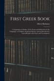 First Greek Book: Comprising an Outline of the Forms and Inflections of the Language, a Complete Analytical Syntax, and an Introductory