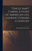 &quote;Uncle Sam's&quote; Cabins. A Story of American Life, Looking Foward a Century