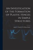 An Investigation of the Formation of Plastic Hinges in Simple Structures