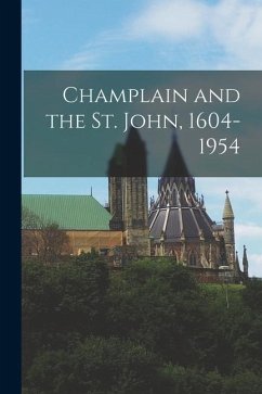 Champlain and the St. John, 1604-1954 - Anonymous