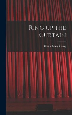 Ring up the Curtain - Young, Cecilia Mary