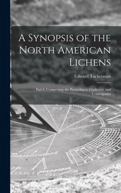 A Synopsis of the North American Lichens [microform]: Part I, Comprising the Parmeliacei, Cladoniei, and Coenogoniei - Tuckerman, Edward