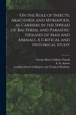 On the Role of Insects, Arachnids and Myriapods, as Carriers in the Spread of Bacterial and Parasitic Diseases of Man and Animals. A Critical and Hist