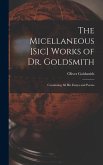 The Micellaneous [sic] Works of Dr. Goldsmith