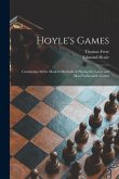 Hoyle's Games: Containing All the Modern Methods of Playing the Latest and Most Fashionable Games
