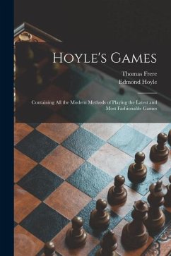 Hoyle's Games: Containing All the Modern Methods of Playing the Latest and Most Fashionable Games - Frere, Thomas; Hoyle, Edmond