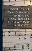 Gospel Hymns, Consolidated, Embracing Numbers 1,2,3, and 4, Without Duplicates