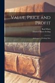 Value, Price and Profit [microform]: Addressed to Working Men