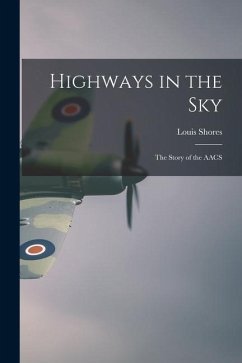 Highways in the Sky; the Story of the AACS - Shores, Louis