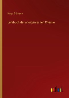 Lehrbuch der anorganischen Chemie - Erdmann, Hugo