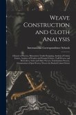 Weave Construction and Cloth Analysis: Glossary of Weaves, Elementary Textile Designing, Analysis of Cotton Fabrics, Analysis of Woolen and Worsted Fa