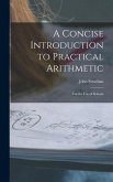 A Concise Introduction to Practical Arithmetic [microform]