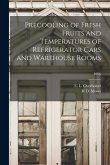 Precooling of Fresh Fruits and Temperatures of Refrigerator Cars and Warehouse Rooms; B496