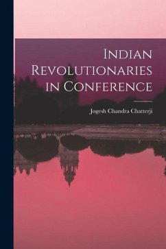 Indian Revolutionaries in Conference - Chatterji, Jogesh Chandra