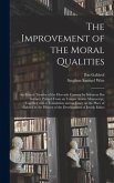 The Improvement of the Moral Qualities; an Ethical Treatise of the Eleventh Century by Solomon Ibn Gabirol, Printed From an Unique Arabic Manuscript, Together With a Translation and an Essay on the Place of Gabirol in the History of the Development Of...