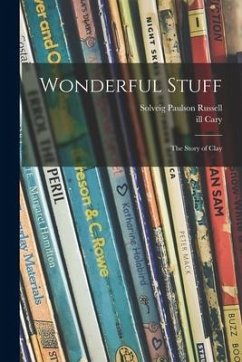 Wonderful Stuff: the Story of Clay - Russell, Solveig Paulson; Cary, Ill