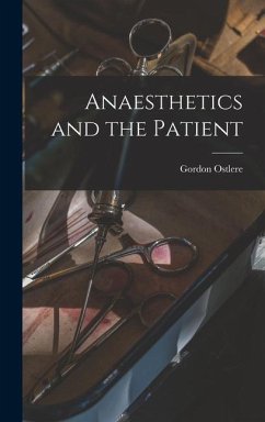 Anaesthetics and the Patient - Ostlere, Gordon